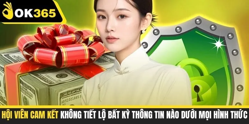 Hội viên cam kết không tiết lộ bất kỳ thông tin nào dưới mọi hình thức