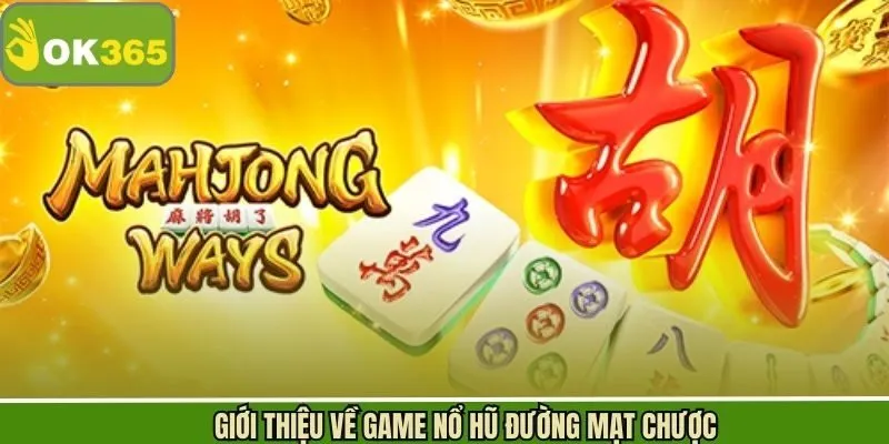 Sơ lược về nổ hũ đường mạt chược đổi thưởng