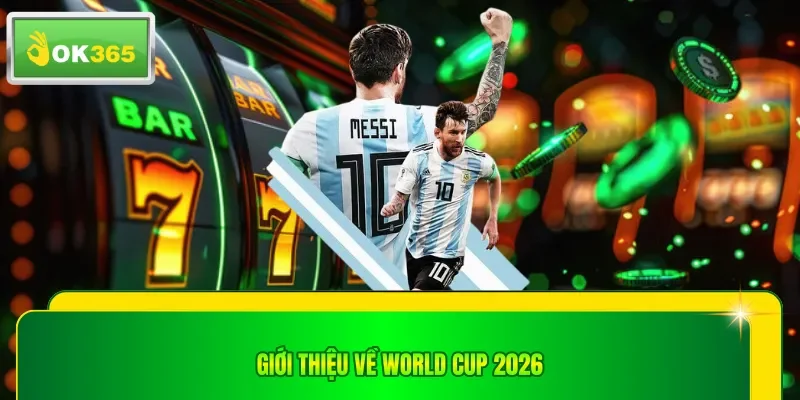 Giới thiệu về world cup 2026