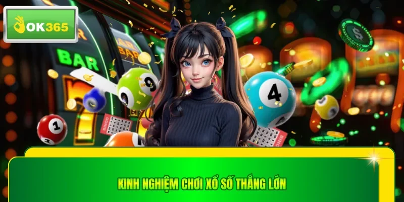 Kinh nghiệm chơi xổ số luôn thắng lớn