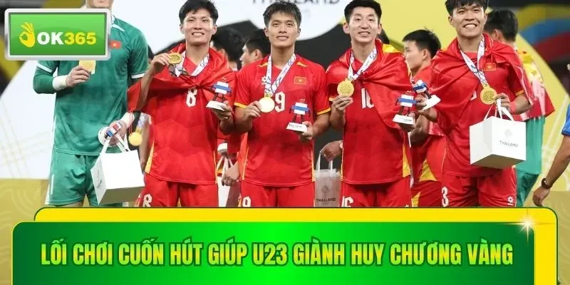 Lối chơi cuốn hút giúp U23 giành huy chương vàng