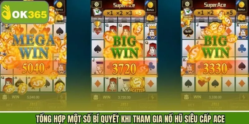 Bí quyết thắng lớn khi tham gia Super ACE