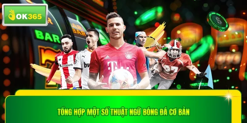 Tổng hợp một số thuật ngữ bóng đá cơ bản